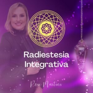 Radiestesia-Integrativa-Rose-Martins Curso de Radiestesia
